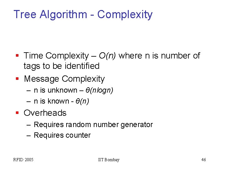 Tree Algorithm - Complexity § Time Complexity – O(n) where n is number of