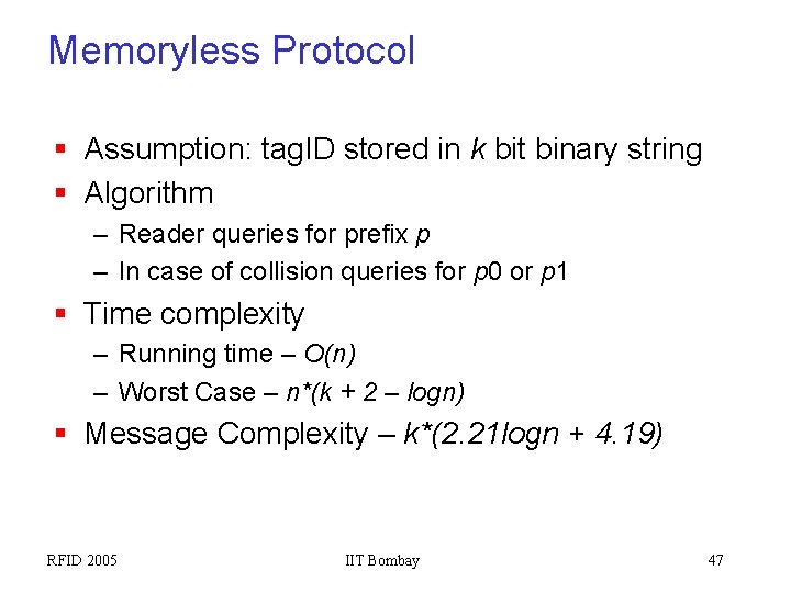 Memoryless Protocol § Assumption: tag. ID stored in k bit binary string § Algorithm