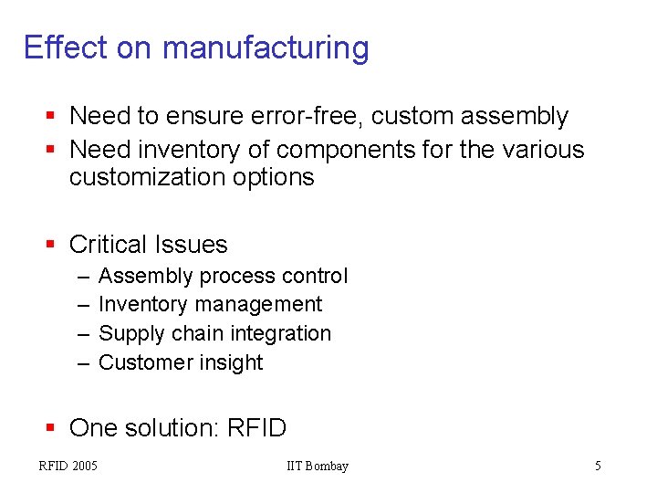 Effect on manufacturing § Need to ensure error-free, custom assembly § Need inventory of
