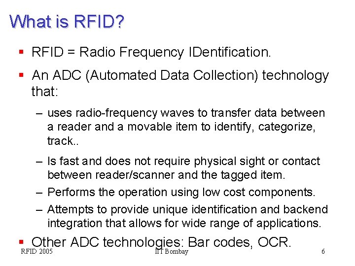 What is RFID? § RFID = Radio Frequency IDentification. § An ADC (Automated Data