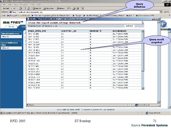Query definition Query result snapshot RFID 2005 IIT Bombay 71 Source: Persistent Systems 