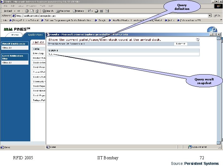 Query definition Query result snapshot RFID 2005 IIT Bombay 72 Source: Persistent Systems 