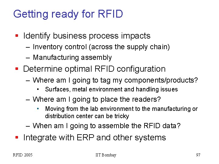 Getting ready for RFID § Identify business process impacts – Inventory control (across the