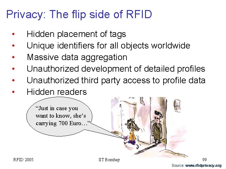 Privacy: The flip side of RFID • • • Hidden placement of tags Unique