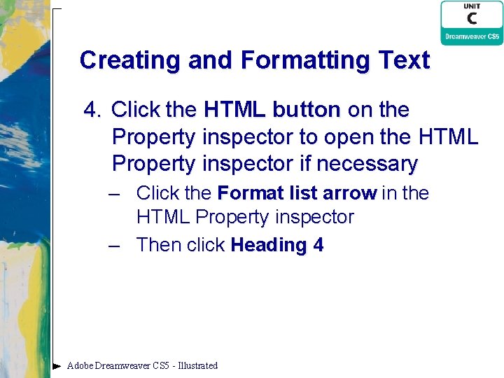 Creating and Formatting Text 4. Click the HTML button on the Property inspector to