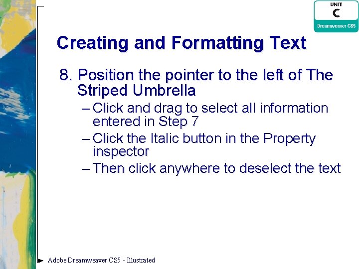Creating and Formatting Text 8. Position the pointer to the left of The Striped