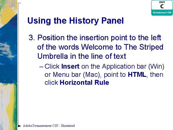 Using the History Panel 3. Position the insertion point to the left of the