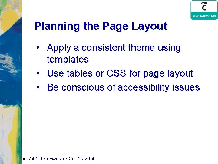 Planning the Page Layout • Apply a consistent theme using templates • Use tables