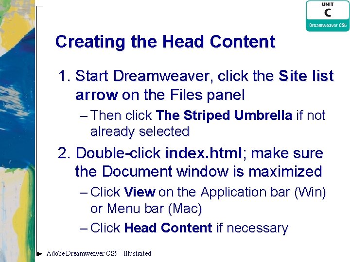 Creating the Head Content 1. Start Dreamweaver, click the Site list arrow on the