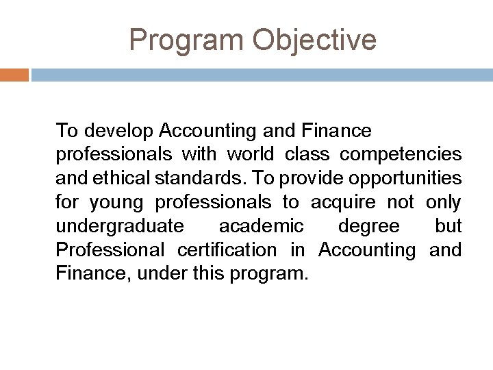 Program Objective To develop Accounting and Finance professionals with world class competencies and ethical