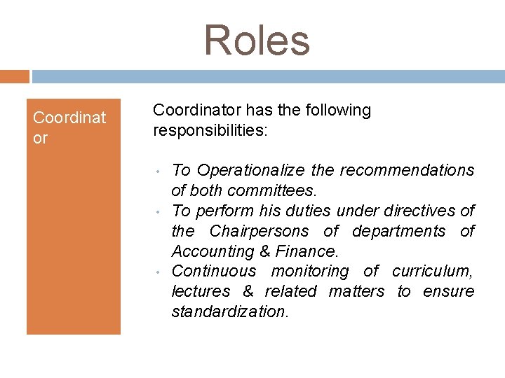 Roles Coordinat or Coordinator has the following responsibilities: • • • To Operationalize the