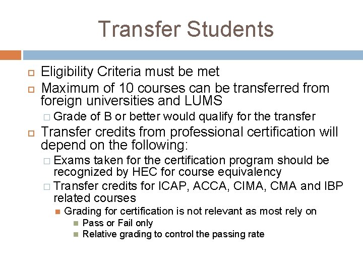 Transfer Students Eligibility Criteria must be met Maximum of 10 courses can be transferred