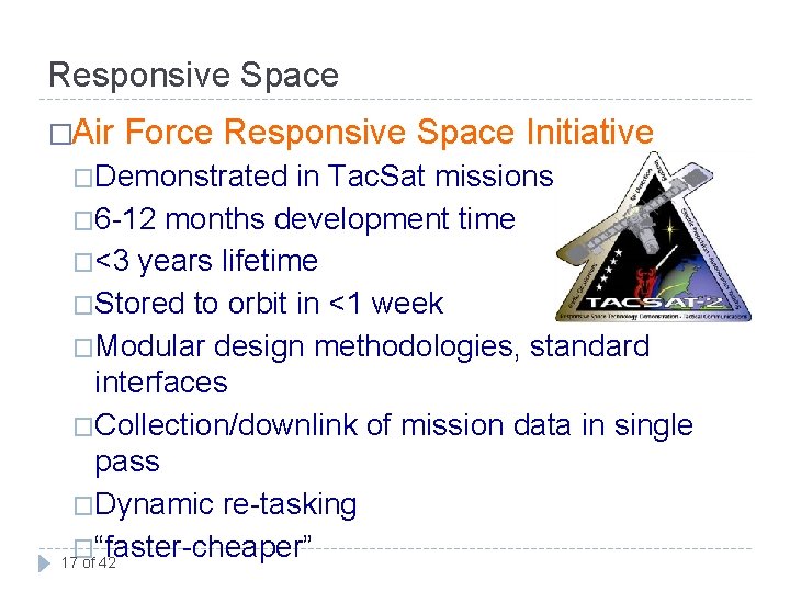 Responsive Space �Air Force Responsive Space Initiative �Demonstrated in Tac. Sat missions � 6