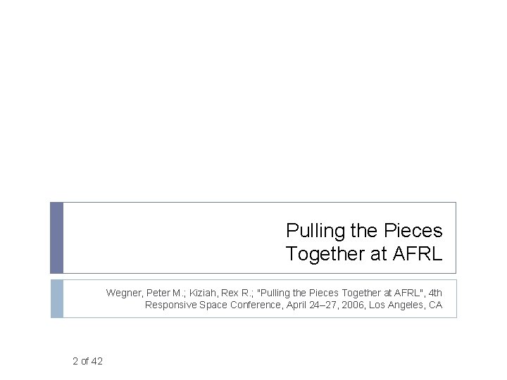 Pulling the Pieces Together at AFRL Wegner, Peter M. ; Kiziah, Rex R. ;