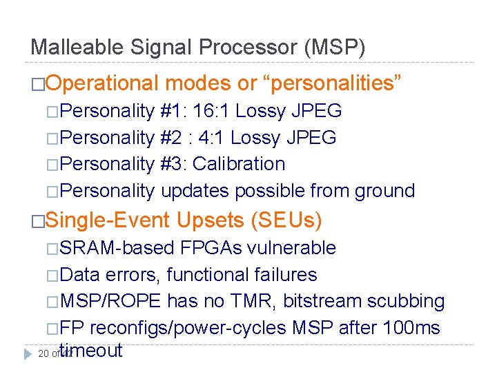 Malleable Signal Processor (MSP) �Operational modes or “personalities” �Personality #1: 16: 1 Lossy JPEG