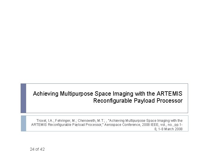 Achieving Multipurpose Space Imaging with the ARTEMIS Reconfigurable Payload Processor Troxel, I. A. ;