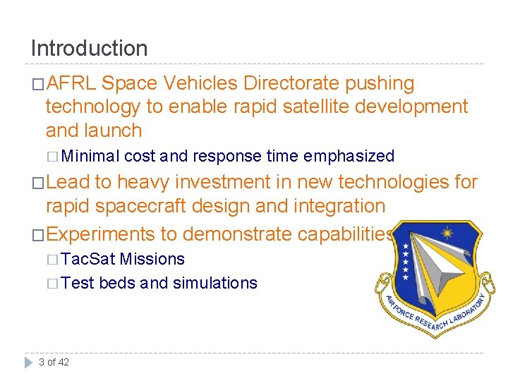 Introduction �AFRL Space Vehicles Directorate pushing technology to enable rapid satellite development and launch