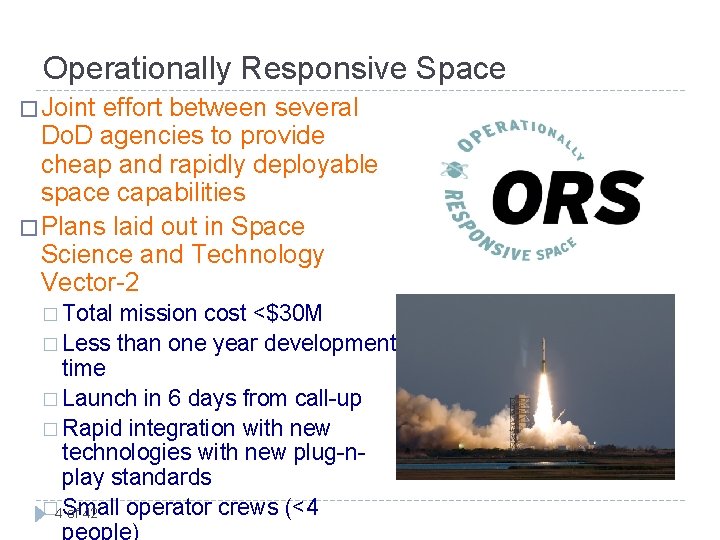 Operationally Responsive Space � Joint effort between several Do. D agencies to provide cheap