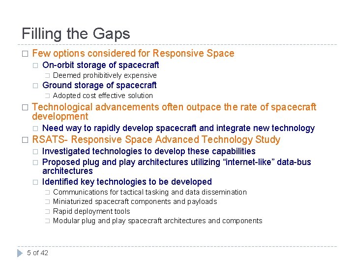 Filling the Gaps � Few options considered for Responsive Space � On-orbit storage of