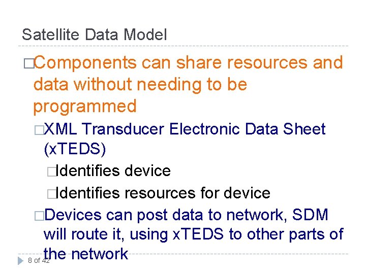 Satellite Data Model �Components can share resources and data without needing to be programmed