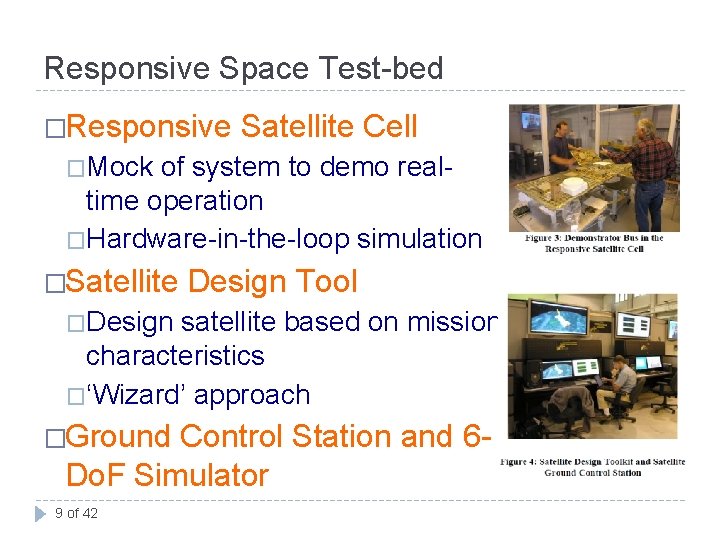 Responsive Space Test-bed �Responsive Satellite Cell �Mock of system to demo realtime operation �Hardware-in-the-loop