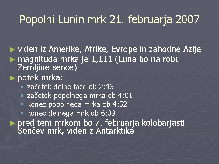 Popolni Lunin mrk 21. februarja 2007 ► viden iz Amerike, Afrike, Evrope in zahodne