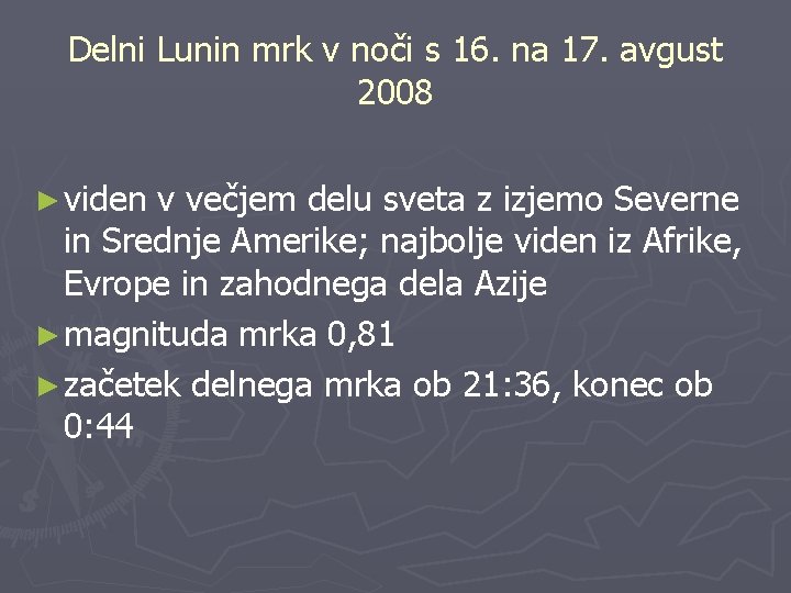 Delni Lunin mrk v noči s 16. na 17. avgust 2008 ► viden v