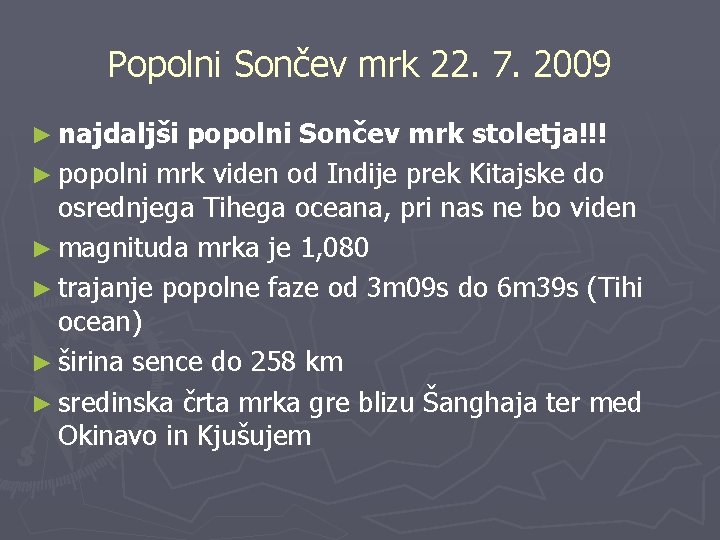 Popolni Sončev mrk 22. 7. 2009 ► najdaljši popolni Sončev mrk stoletja!!! ► popolni