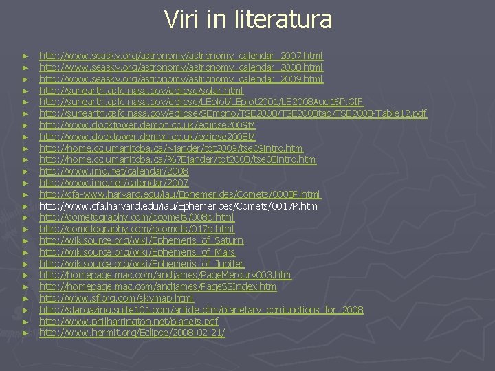 Viri in literatura ► ► ► ► ► ► ► http: //www. seasky. org/astronomy_calendar_2007.