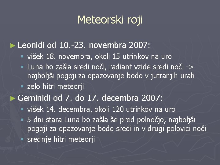 Meteorski roji ► Leonidi od 10. -23. novembra 2007: § višek 18. novembra, okoli