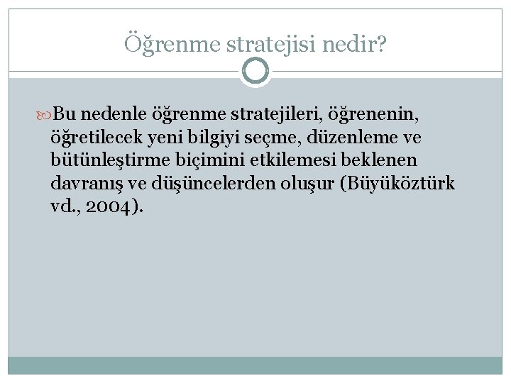 Öğrenme stratejisi nedir? Bu nedenle öğrenme stratejileri, öğrenenin, öğretilecek yeni bilgiyi seçme, düzenleme ve