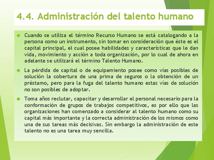 4. 4. Administración del talento humano Cuando se utiliza el término Recurso Humano se