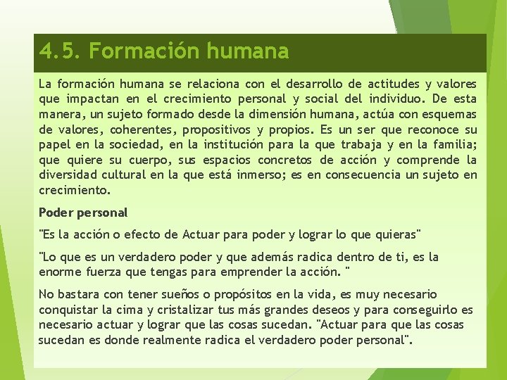 4. 5. Formación humana La formación humana se relaciona con el desarrollo de actitudes