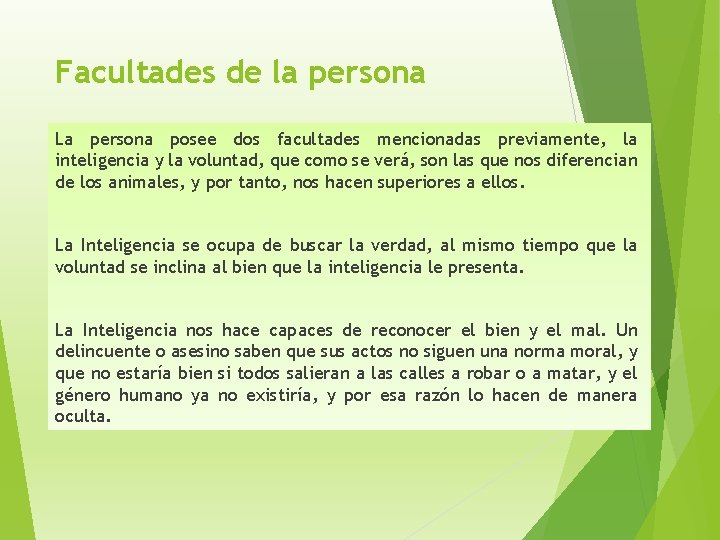 Facultades de la persona La persona posee dos facultades mencionadas previamente, la inteligencia y