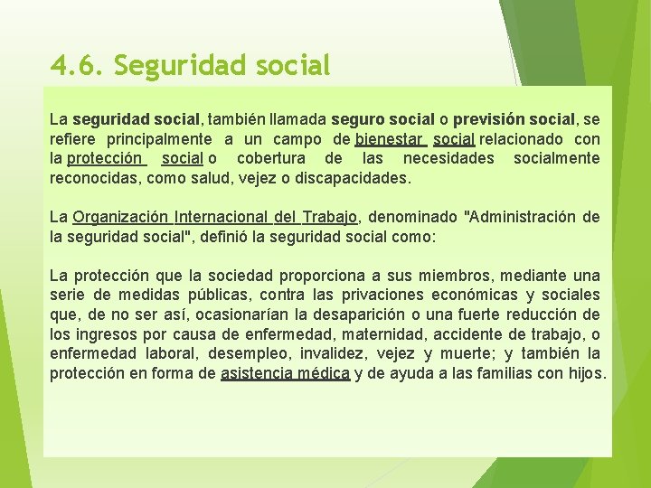 4. 6. Seguridad social La seguridad social, también llamada seguro social o previsión social,