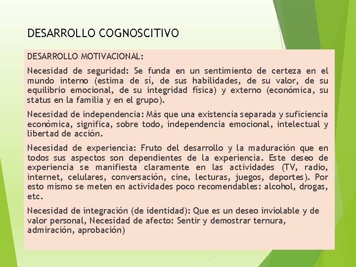 DESARROLLO COGNOSCITIVO DESARROLLO MOTIVACIONAL: Necesidad de seguridad: Se funda en un sentimiento de certeza