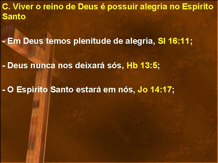 C. Viver o reino de Deus é possuir alegria no Espírito Santo - Em