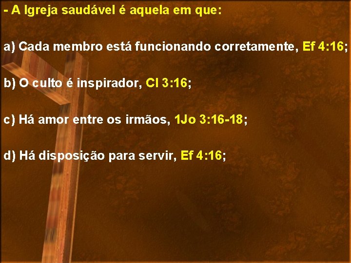 - A Igreja saudável é aquela em que: a) Cada membro está funcionando corretamente,