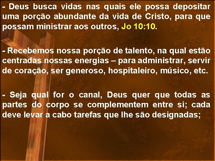 - Deus busca vidas nas quais ele possa depositar uma porção abundante da vida