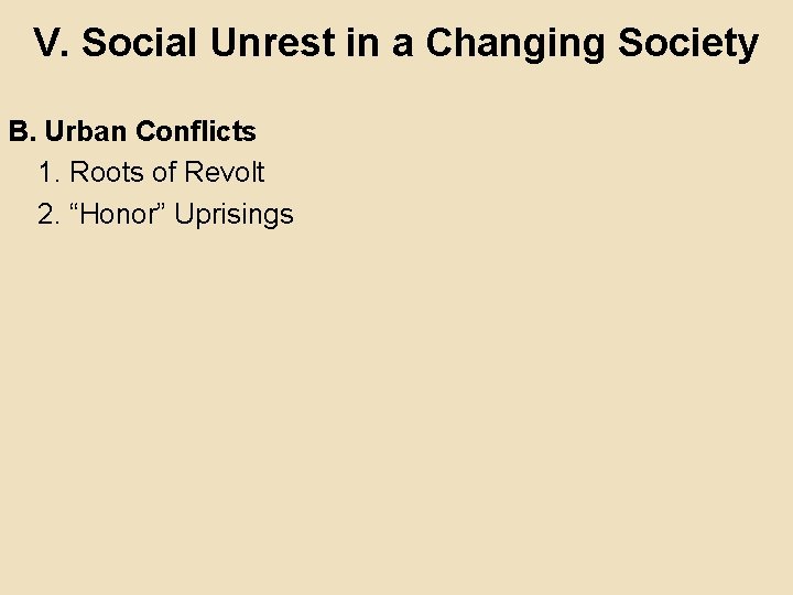 V. Social Unrest in a Changing Society B. Urban Conflicts 1. Roots of Revolt