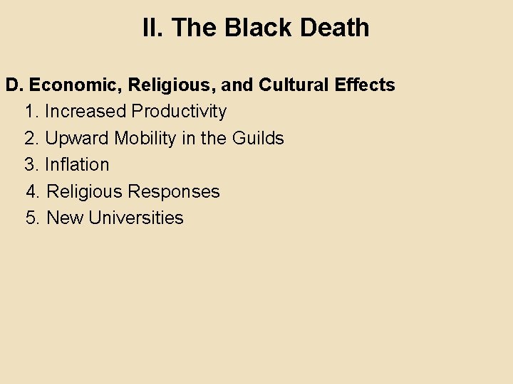 II. The Black Death D. Economic, Religious, and Cultural Effects 1. Increased Productivity 2.