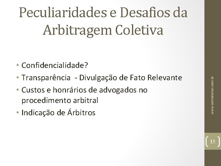  • Confidencialidade? • Transparência - Divulgação de Fato Relevante • Custos e honrários