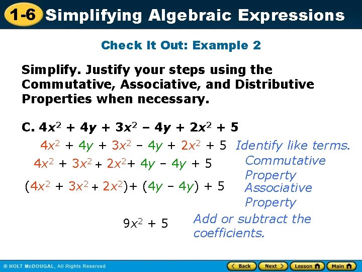 1 -6 Simplifying Algebraic Expressions Check It Out: Example 2 Simplify. Justify your steps