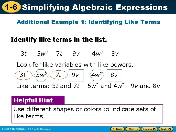 1 -6 Simplifying Algebraic Expressions Additional Example 1: Identifying Like Terms Identify like terms