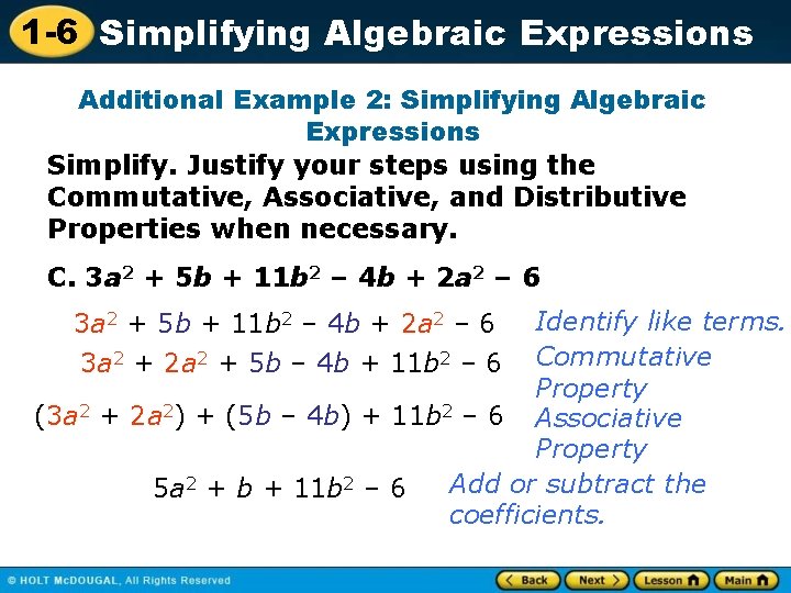 1 -6 Simplifying Algebraic Expressions Additional Example 2: Simplifying Algebraic Expressions Simplify. Justify your