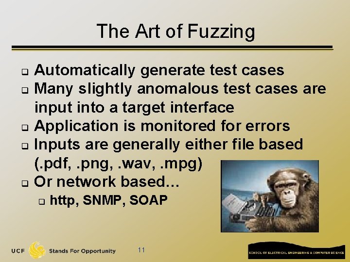 The Art of Fuzzing q q q Automatically generate test cases Many slightly anomalous