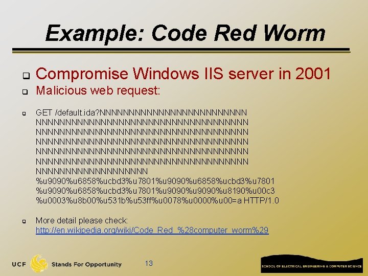 Example: Code Red Worm q Compromise Windows IIS server in 2001 q Malicious web