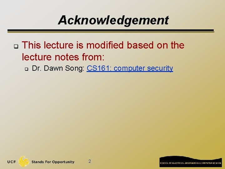 Acknowledgement q This lecture is modified based on the lecture notes from: q Dr.