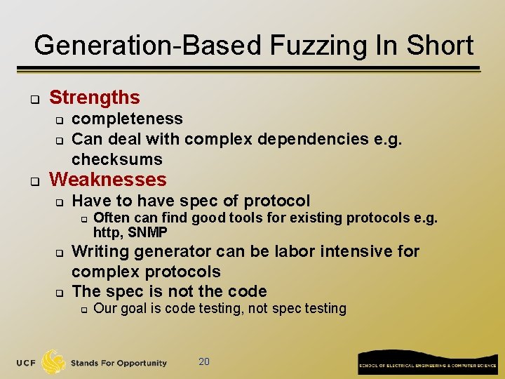 Generation-Based Fuzzing In Short q Strengths q q q completeness Can deal with complex