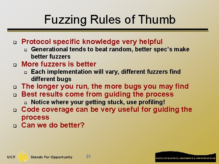 Fuzzing Rules of Thumb q Protocol specific knowledge very helpful q q More fuzzers